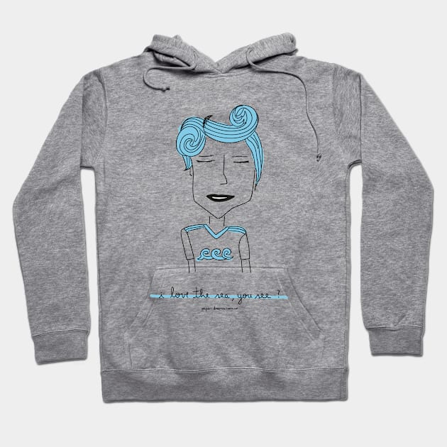 I love the sea, you see? Hoodie by paperdreams